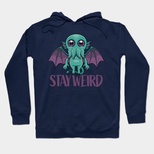 Stay Weird Cute Cthulhu Monster Hoodie by fizzgig